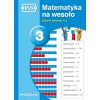 Matematyka na wesoło 3. Zadania tekstowe I cz.
