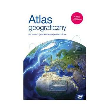 Atlas geograficzny dla liceum ogólnokształcącego i technikum